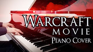 WARCRAFT MOVIE PIANO COVER (2016) [Original Arrangement, Movie Soundtrack]