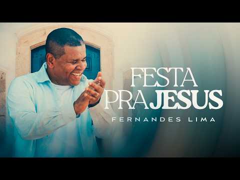 Fernandes Lima - Festa pra Jesus [CLIPE OFICIAL]