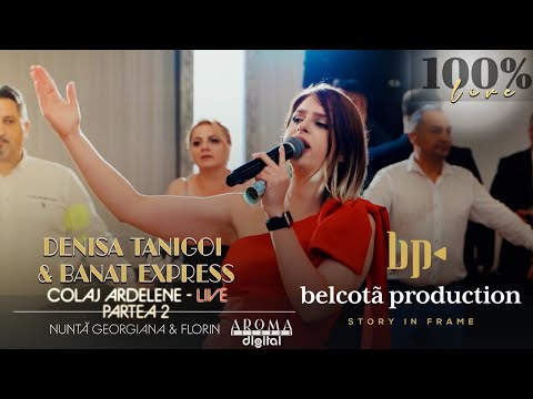 Denisa Tanigoi & Banat Express - Colaj Ardelene | Partea 2 | Georgiana & Florin