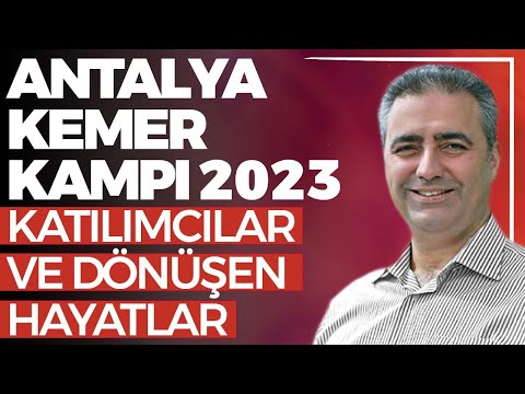 Antalya Kemer Kampı 2023 - Katılımcılar ve Dönüşen Hayatlar