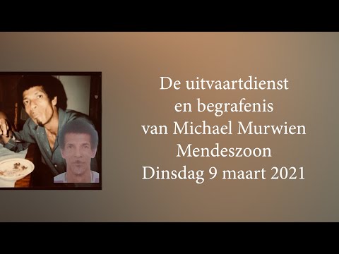 De uitvaartdienst en begrafenis van Michael Murwien Mendeszoon