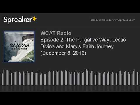 Episode 2: The Purgative Way: Lectio Divina and Mary's Faith Journey (December 8, 2016)