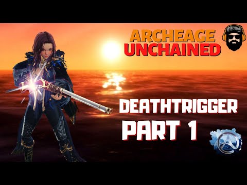 ARCHEAGE UNCHAINED Gameplay - Leveling DEATHTRIGGER - Part 1 (no commentary)