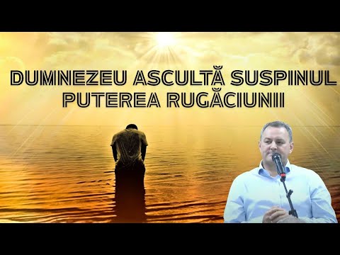 DUMNEZEU ASCULTA SUSPINUL - PUTEREA RUGACIUNII - DANUT ASCHILEAN - PREDICA
