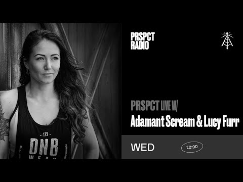 PRSPCT Live w/ Adamant Scream & Lucy Furr