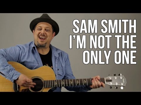 Sam Smith I'm Not The Only One Guitar Lesson + Tutorial