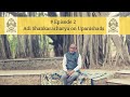 #EP 2 Adi Shankara on Upanishads - A Glimpse into Advaita Vedanta