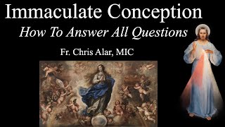 The Immaculate Conception: How to Answer all Questions - Explaining the Faith
