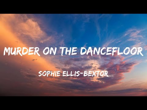 Sophie Ellis-Bextor - Murder On The Dancefloor (Lyrics)