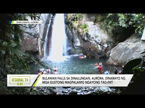 Regional TV News: Bulawan falls sa Aurora, dinarayo ng mga gustong magpalamig ngayong tag-init