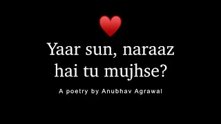 Jab Aapka Khaas Dost Naraaz Ho Jaye - A Soulful Po