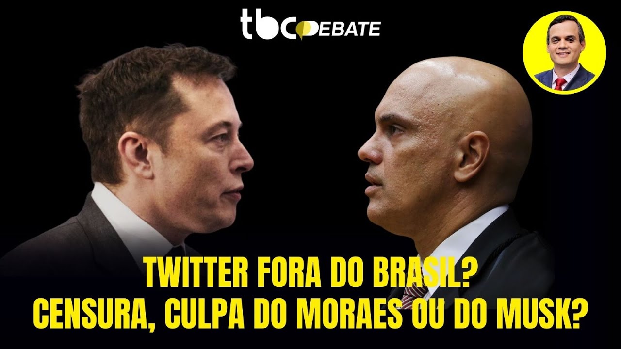 TWITTER FORA DO BRASIL? CENSURA, CULPA DO MORAES OU DO MUSK? | TBC DEBATE | 19/08/2024