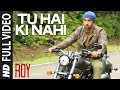 'Tu Hai Ki Nahi' FULL VIDEO Song  Roy  Ankit Tiwari  Ranbir Kapoor, Jacqueline Fernandez, Tseries