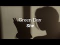 Green Day - She (Lyrics)