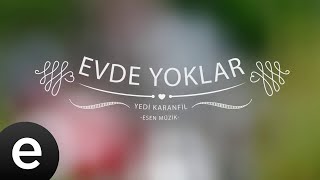 Evde Yoklar - Yedi Karanfil (Seven Cloves) - Official Audio