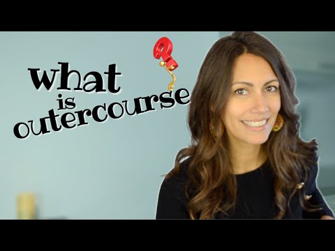 the "all the sexual stuff EXCEPT Sex" Talk (Outercourse vs Intercourse)