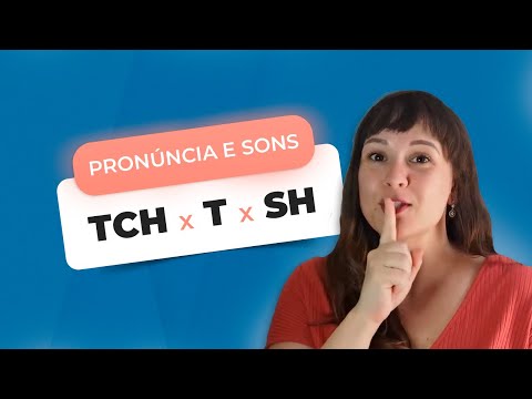 TCH x Tx SH | Pronuncia e Sons