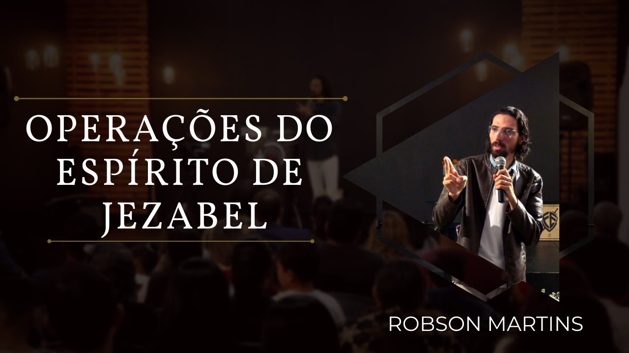 OPERAÇÕES DO ESPÍRITO DE JEZABEL // ROBSON MARTINS