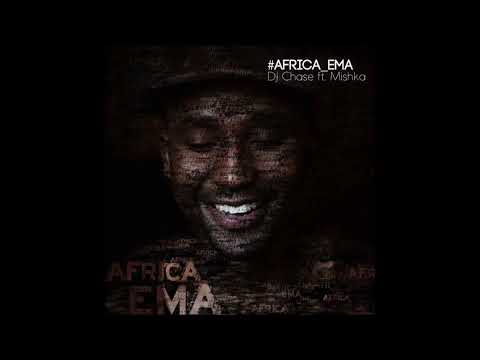 Dj Chase ft Mishka - Africa Ema