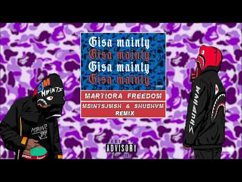 Martiora Freedom - Gisa Mainty Ft  MbintsJmsh & Shubhvm