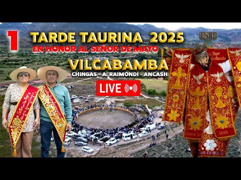 TARDE TAURINA EN VILCABAMBA - CHINGAS A. RAIMONDI - ANCASH; EN HONOR AL SEÑOR DE MAYO PARTE 1