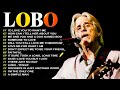 00 07 20 Travel Back In Time With Lobo Best Hits Full Album 2025