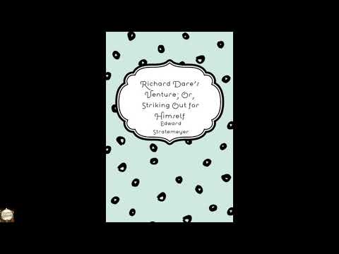 Richard Dare's Venture; Or, Striking Out for Himself by Unknown — free full audiobook