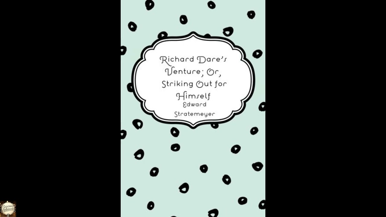 Richard Dare's Venture; Or, Striking Out for Himself