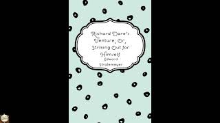 Richard Dare's Venture; Or, Striking Out for Himself