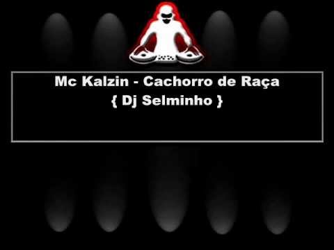 Mc Kalzin - Cachorro de Raça { Dj Selminho } 2013