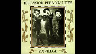 Television Personalities - What If It&#39;s Raining?