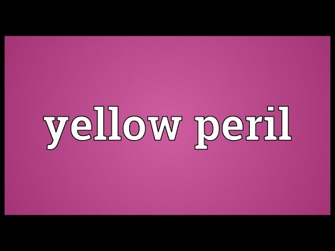 Yellow peril Meaning