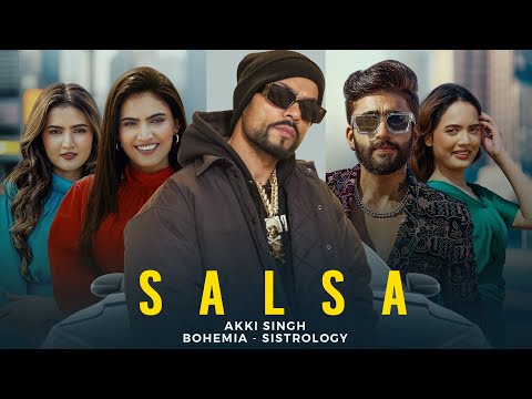 Salsa (Music Video) ft Sistrology, BOHEMIA - Akki Singh | New Song 2024 | Latest Punjabi Song