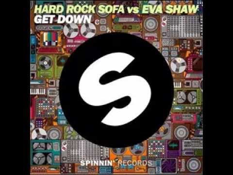 Hard Rock Sofa vs. Eva Shaw -- Get Down (Original Mix)