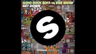 Hard Rock Sofa vs. Eva Shaw -- Get Down (Original Mix)