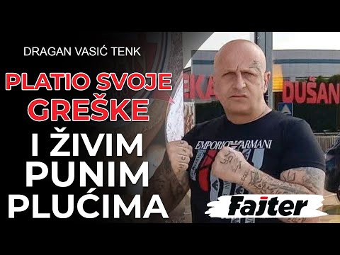 DRAGAN VASIĆ TENK: PLATIO SAM SVOJE GREŠKE, SADA ŽIVIM DRUGO I PUNIM PLUĆIMA