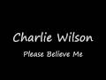 Charlie Wilson - Please Believe Me