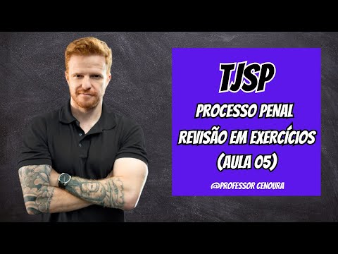 REVISÃO TJSP ESCREVENTE 2023 - PROCESSO PENAL - AULA 05