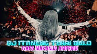 Download lagu DJ IYAPA MAKANJA AMPEMU | DJ ITANENG TENRI BOLO TIKTOK mp3