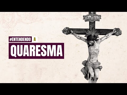 Vídeo: Quaresma: significado, origem e práticas comuns
