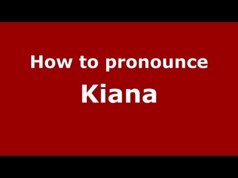 How to pronounce Kiana
