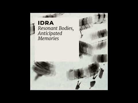 IDRA - Resonant Bodies, Anticipated Memories (2024)