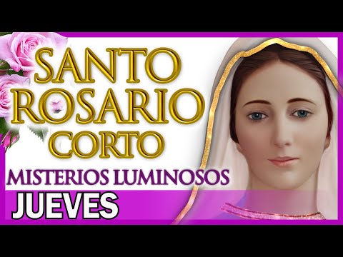 Santo Rosario Corto de Hoy Jueves 🌼 Misterios Luminosos 💝 Rosario a Santa Virgen María