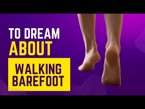What does it mean to Dream about WALKING BAREFOOT? Discover the dream meaning, dream interpretation