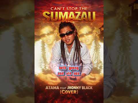 Cant stop the sumazau - Atama feat jhonny Black(Cover)