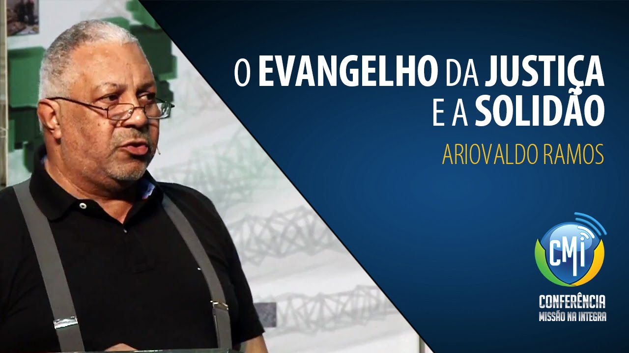 Ariovaldo Ramos - O Evangelho da Justiça e a Solidão