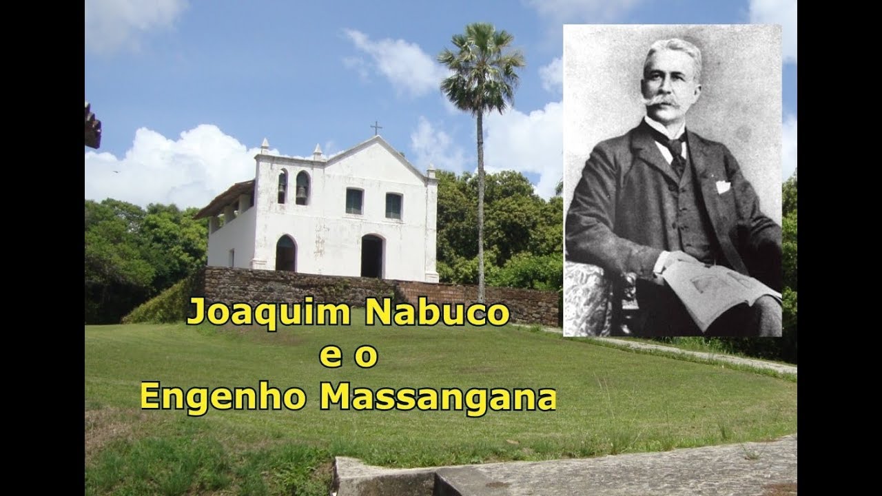 Joaquim Nabuco e o Engenho Massangana