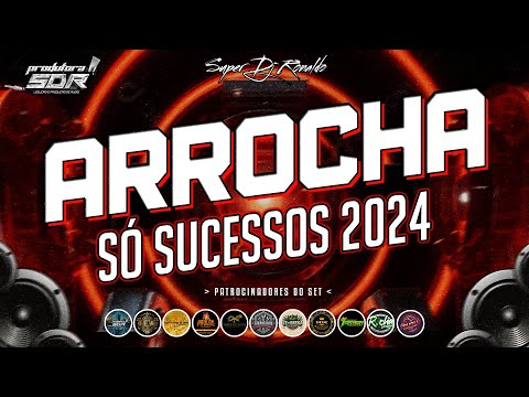SET ARROCHA 2024 - SÓ SUCESSOS DO ARROCHA (( SUPER DJ RONALDO ))