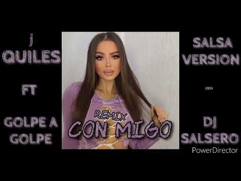 SALSA VERSIÓN - J Quiles Ft Golpe a Golpe - Con Migo Remix Dj SaLsErO