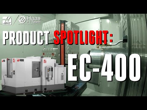 Haas EC-400 Product Spotlight - Haas Automation, Inc.